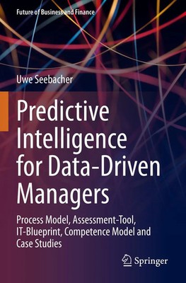 Uwe Seebacher | Predictive Intelligence for Data-Driven Managers | Taschenbuch
