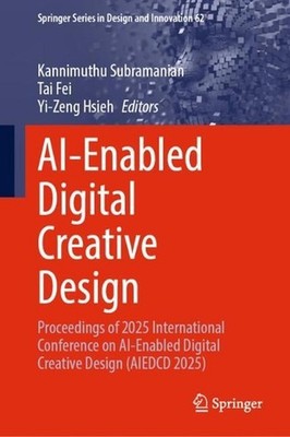 AI-Enabled Digital Creative Design: Proceedings of 2025 International Conference