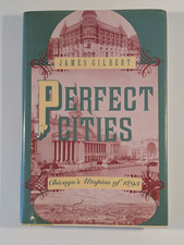 Perfect Cities : Chicagos Utopias Of 1893 by ...