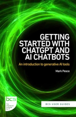 Getting Started with ChatGPT and AI Chatbots: An introd - Paperback NEW Pesce, M