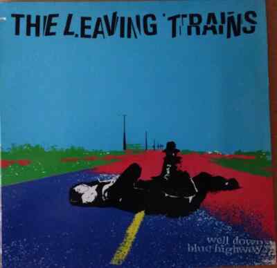 The Leaving Trains Well Down Blue Highway Restless Records Vinyl LP