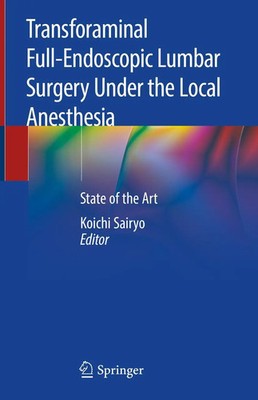 Koichi Sairyo | Transforaminal Full-Endoscopic Lumbar Surgery Under the Local...