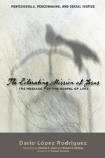 The Liberating Mission of Jesus by Dario Andres Lopez Rodriguez: New