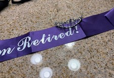 I'm Retired Crown and Sash-used Once At A Emeryt Party
