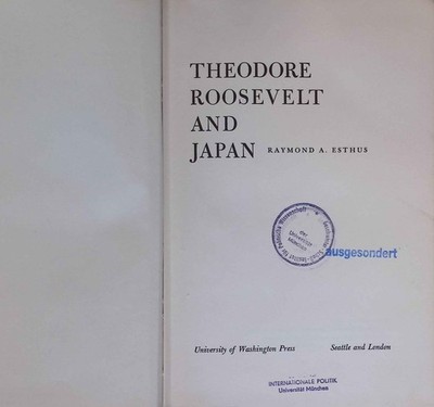 Theodore Roosevelt and Japan. ESTHUS, Raymond A.: