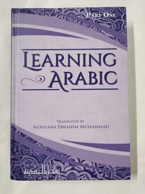 Learning Arabic Translated By Moulana Ebrahim Muhammad Part 1