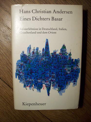 Hans Christian ANDERSEN Eines Dichters Basar REISEERLEBNISSE Italien ORIENT pp.