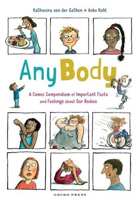 Any Body: A Comic Compendium of Important Facts and Feelings about Our Bodi