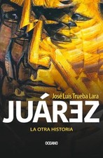 Jurez. La Otra Historia by Jos? Luis Trueba Lara (Spanish) Paperback Book