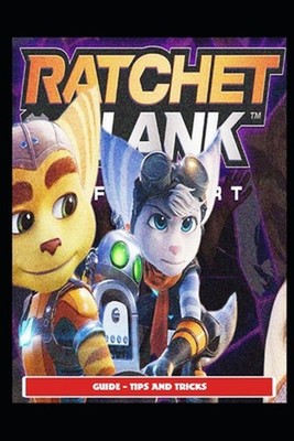 Ratchet and Clank Rift Apart Guide - Tips and Tricks by Cometx1 (English) Paperb