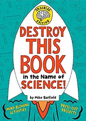 Destroy This Book in the Name of Science! Brainiac Edition Mike B