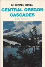 SIXTY HIKING TRAILS CENTRAL OREGON CASCADES By Don & Roberta Lowe **Excellent**
