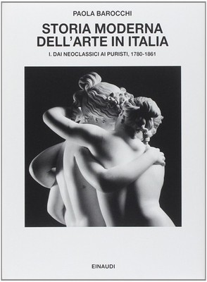 Storia moderna dell'arte in Italia. Manifesti, polemiche, documenti. Dai neoclas