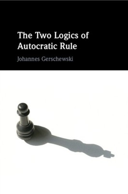 THE TWO LOGICS OF AUTOCRATIC RULE by GERSCHEWSKI JOHANNE Paperback Self Help