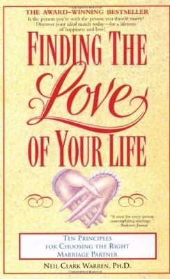 Finding the Love of Your Life: Ten Principles for Choosing the Right Marriag...