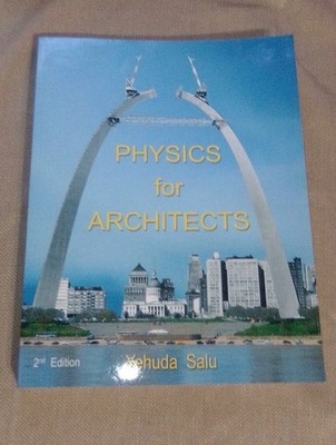 Physics for Architects - Paperback, by Salu Yehuda - 2nd Edition 