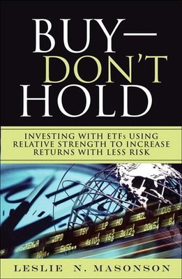 Buy - Don't Hold: Investing with ETFs Using Relative Strength to Increase Re...
