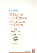 Gli Esercizi di Sant'Ignazio e le tradizioni dell'Oriente - Javier Melloni