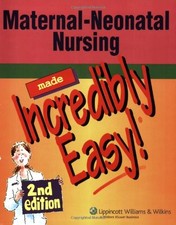 Maternal-Neonatal Nursing Made Incredibly Eas...