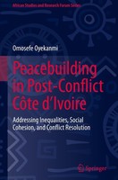 Peacebuilding In Post-Conflict CôTe D'ivoire, Omosefe Oyekanmi