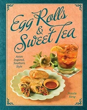 Egg Rolls & Sweet Tea: Asian Inspired, Southern Style, Keng, Natalie, Excellent