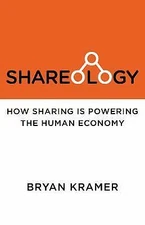 Shareology: How Sharing Is Powering the Human Economy by Kramer, Bryan J.