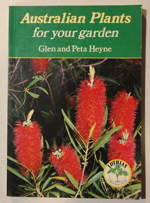 Australian Plants for Your Garden - Glen and Peta Heyne - 1985 - OOP