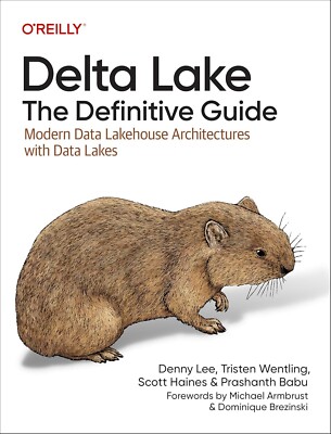 Delta Lake: The Definitive Guide: Modern Data Lakehouse Architectures with Data 