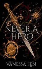 Never a Hero by Vanessa Len (Hardback Book)