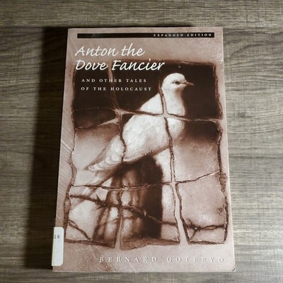Anton the Dove Fancier and Other Tales of the Holocaust Bernard Gotfryd