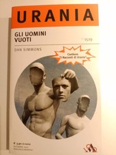 Gli uomini vuoti di Dan Simmons Urania 1529 Prima Edizione 2007