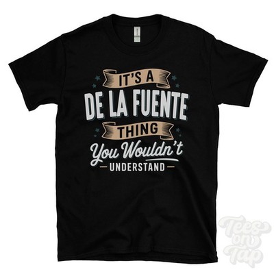 IT'S A DE LA FUENTE THING YOU WOULDN'T UNDERSTAND T-SHIRT name surname gift