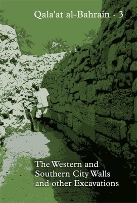 Qala'at al-Bahrain 3 | The Western and Southern City Walls and Other Excavations