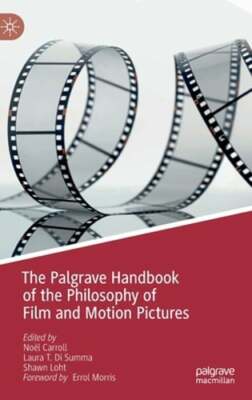 The Palgrave Handbook of the Philosophy of Film and Motion Pictures by Carroll