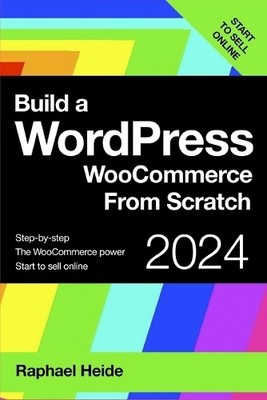 Raphael Heide Build a WordPress WooCommerce From Scratch (Paperback) Wordpress