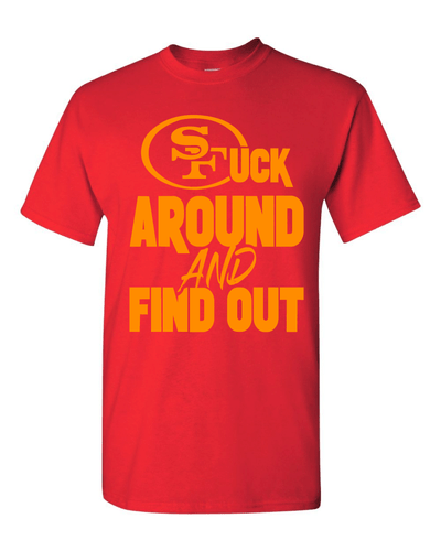 San Francisco 49ers F Around and Find Out T-Shirt Sizes S-5XL & Youth Kids - Picture 5 of 21