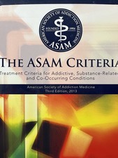 ASAM Criteria: Treatment Criteria for Addictive, Substance-Related, and Co-O...