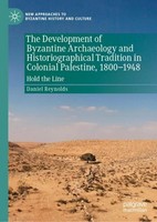 The Development Of Byzantine Archaeology And Historiographical Tradition In