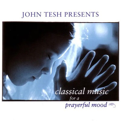 CD John Tesh John Tesh Presents Classical Music For a Prayerful Mood Garden C