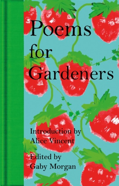 Poems for Gardeners by Gaby Morgan (Hardback Book)