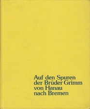 Auf den Spuren der Brüder Grimm von Hanau nach Bremen : Märchen, Sagen, Geschich