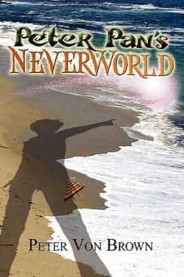 Peter Von Brown~PETER PAN'S NEVERWORLD~SIGNED 1ST/DJ~NICE COPY