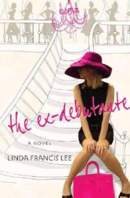 The Ex-Debutante - Hardcover By Lee, Linda Francis - VERY GOOD