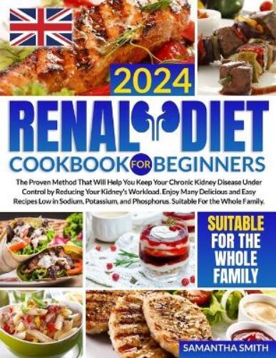 Samantha Smith Renal Diet Cookbook for Beginners UK (Tascabile)