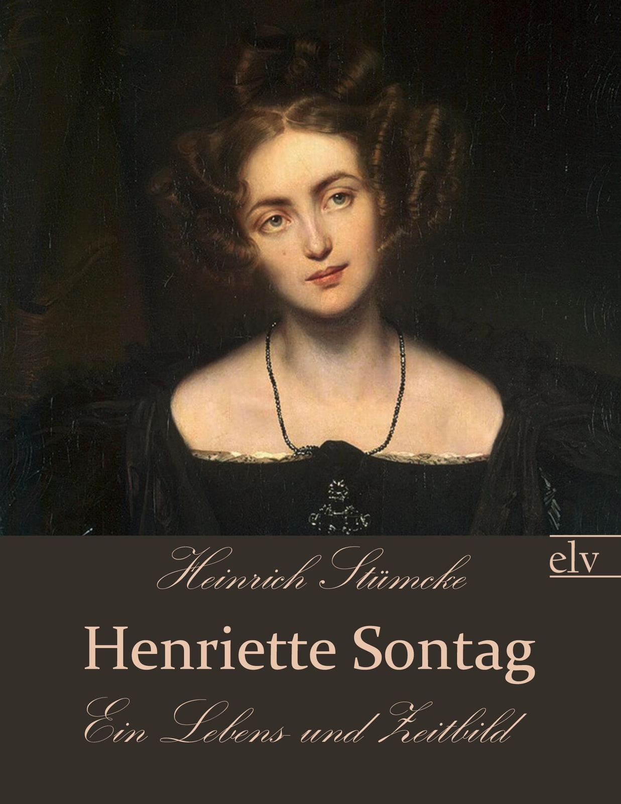 Thumbnail - Henriette Sontag Ein Lebens- Und Zeitbild Heinrich Stümcke Taschenbuch