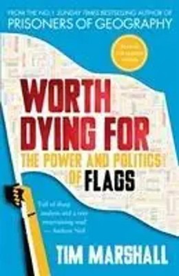 Worth Dying For | The Power and Politics of Flags | Tim Marshall | Taschenbuch