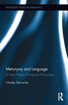 Metonymy and Language : A New Theory of Linguistic Processing, Hardcover by D...