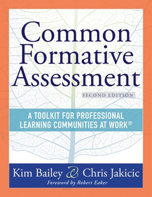 Common Formative Assessment: A Toolkit for Professional Learning Communities at