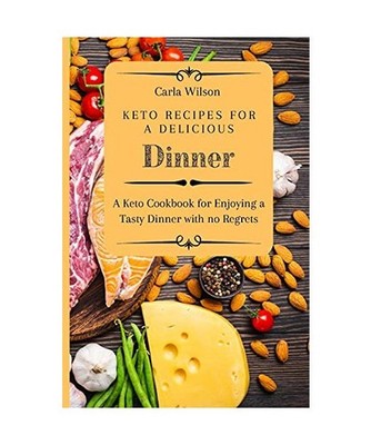 Keto Recipes for a Delicious Dinner: A Keto Cookbook for Enjoying a Tasty Dinner