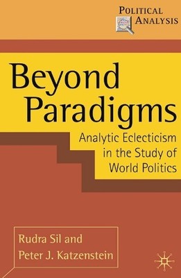 Beyond Paradigms: Analytic Eclecticism in ... by Sil, Rudra Paperback / softback